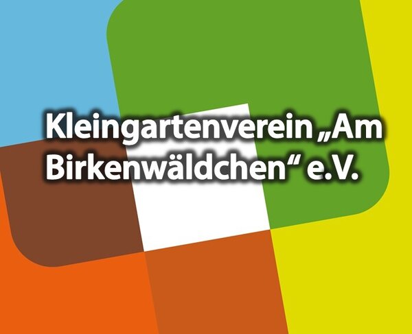 Bild vergr&ouml;&szlig;ern: Kleingartenverein "Am Birkenw&auml;ldchen" e.V.